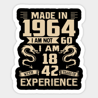 Dragon Made In 1964 I Am Not 60 I Am 18 With 42 Years Of Experience Sticker